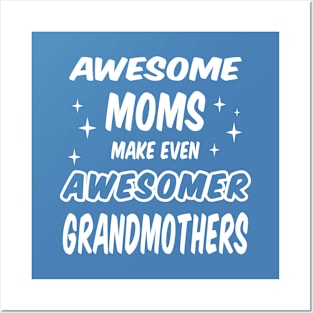 Awesome Moms make even Awesomer Grandmothers Posters and Art